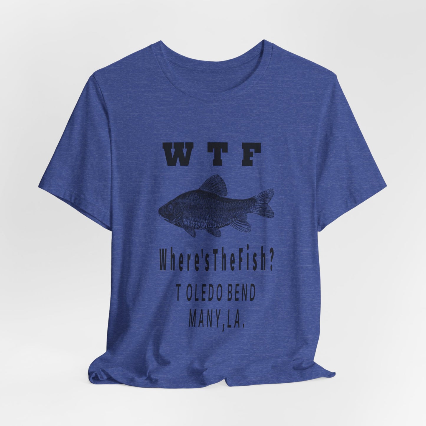 WTF Where's The Fish? Fishing T‑Shirt — Toledo Bend Bass Tee