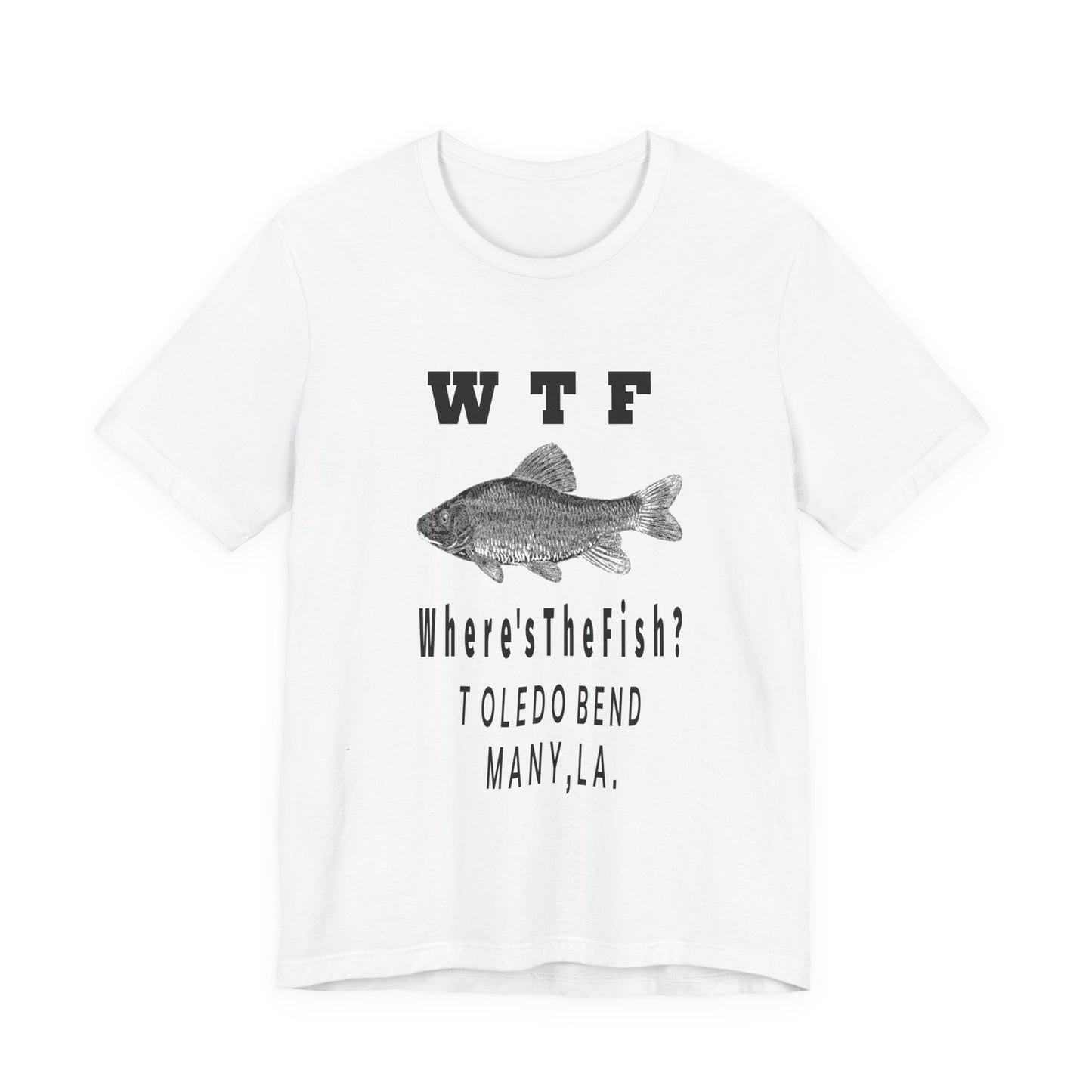 WTF Where's The Fish? Fishing T‑Shirt — Toledo Bend Bass Tee