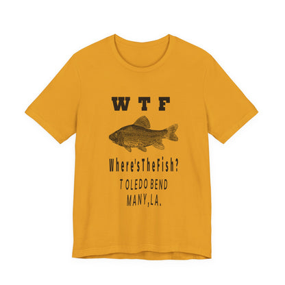 WTF Where's The Fish? Fishing T‑Shirt — Toledo Bend Bass Tee