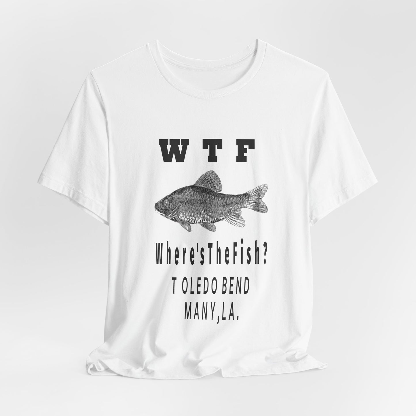 WTF Where's The Fish? Fishing T‑Shirt — Toledo Bend Bass Tee